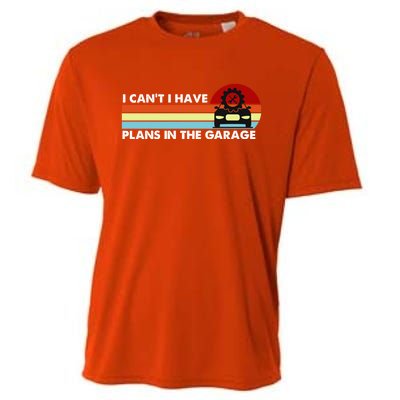 I Cant I Have Plans In The Garage Gift Cooling Performance Crew T-Shirt