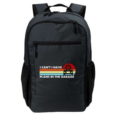 I Cant I Have Plans In The Garage Gift Daily Commute Backpack