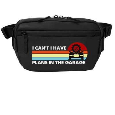 I Cant I Have Plans In The Garage Gift Crossbody Pack