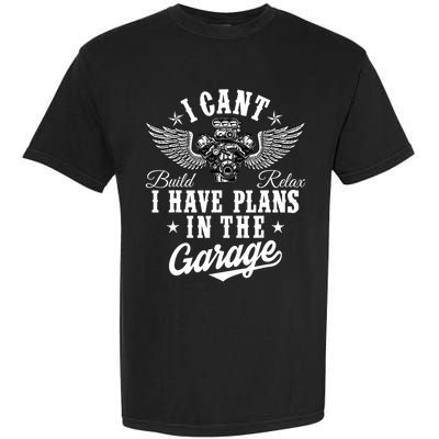 I Cant I Have Plans In The Garage Fathers Day Car Mechanics Garment-Dyed Heavyweight T-Shirt