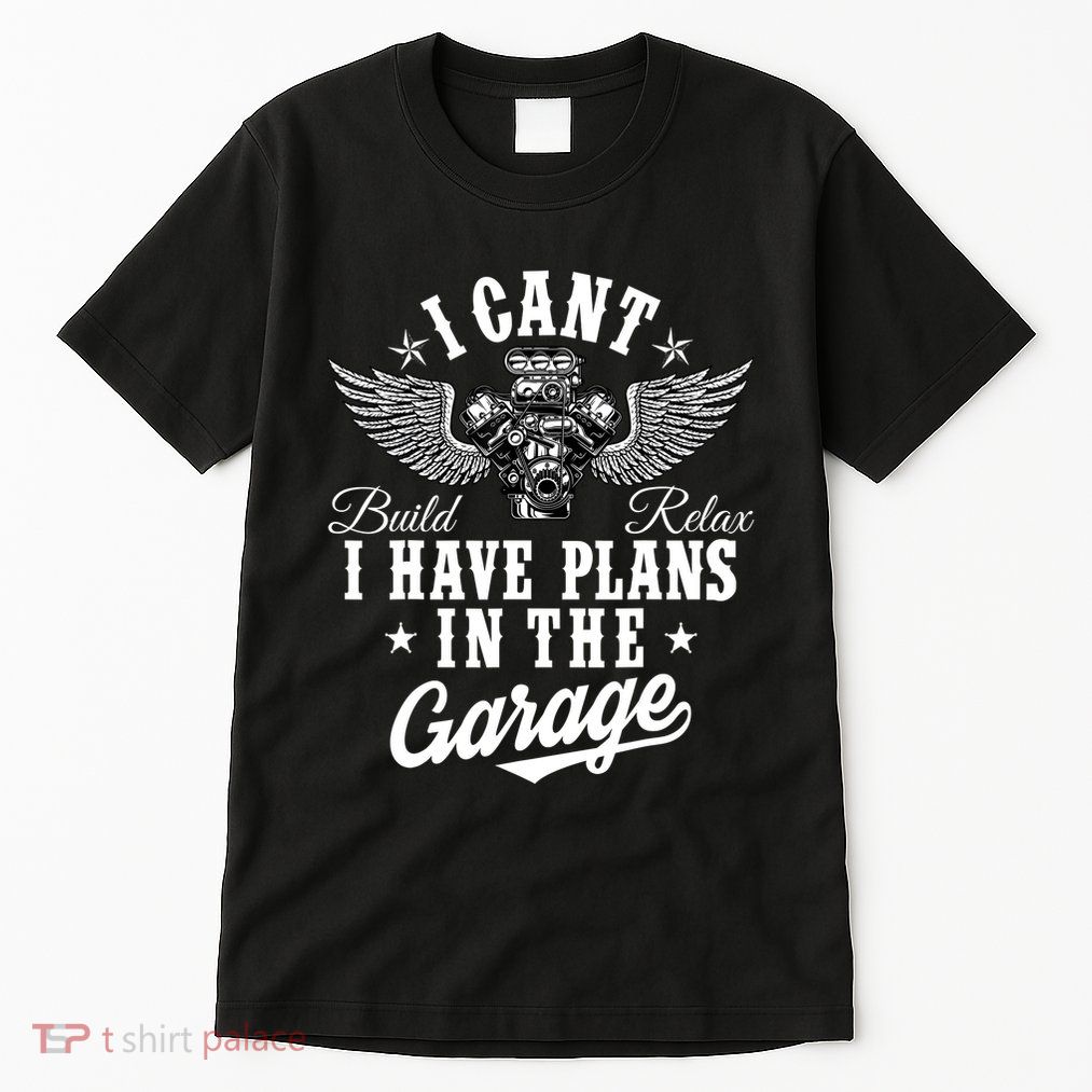 I Cant I Have Plans In The Garage Fathers Day Car Mechanics Tall T-Shirt