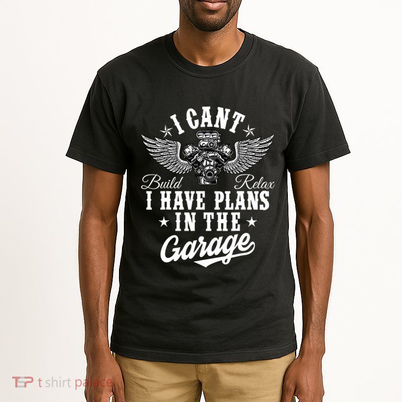 I Cant I Have Plans In The Garage Fathers Day Car Mechanics Tall T-Shirt