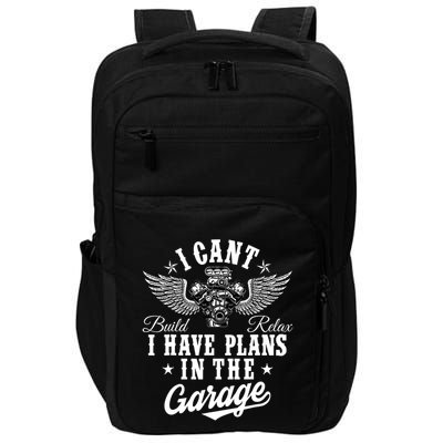 I Cant I Have Plans In The Garage Fathers Day Car Mechanics Impact Tech Backpack