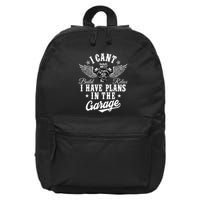 I Cant I Have Plans In The Garage Fathers Day Car Mechanics 16 in Basic Backpack