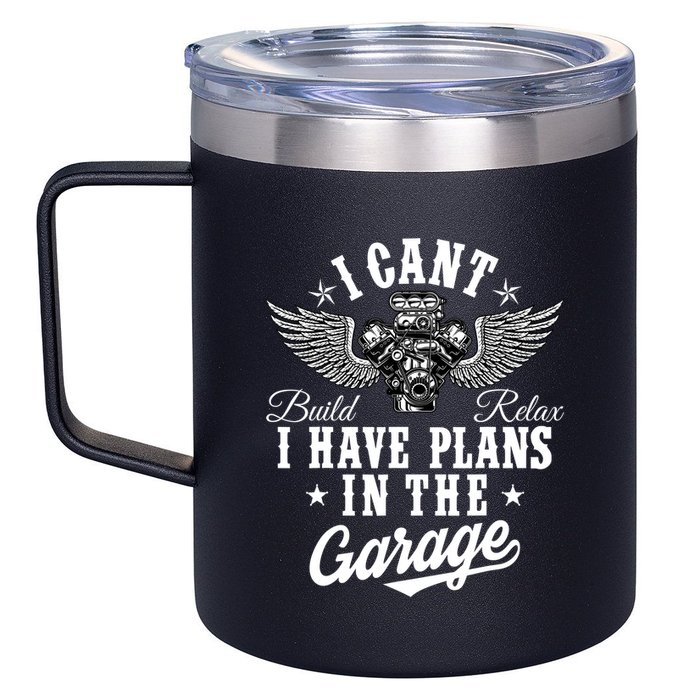 I Cant I Have Plans In The Garage Fathers Day Car Mechanics 12oz Stainless Steel Coffee Mug