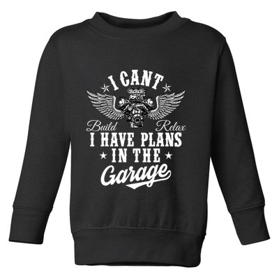 I Cant I Have Plans In The Garage Fathers Day Car Mechanics Toddler Sweatshirt