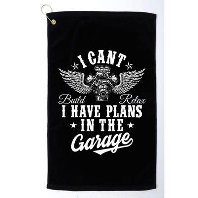 I Cant I Have Plans In The Garage Fathers Day Car Mechanics Golf Towel