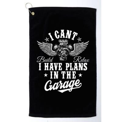 I Cant I Have Plans In The Garage Fathers Day Car Mechanics Platinum Collection Golf Towel