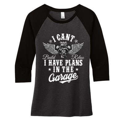 I Cant I Have Plans In The Garage Fathers Day Car Mechanics Women's Tri-Blend 3/4-Sleeve Raglan Shirt