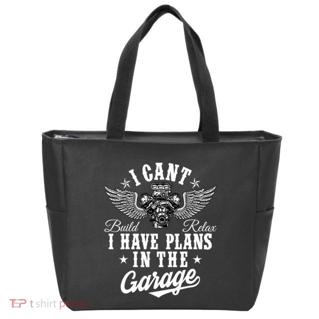 I Cant I Have Plans In The Garage Fathers Day Car Mechanics Zip Tote Bag