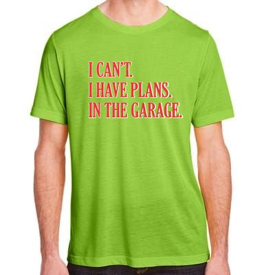 I Cant I Have Plans In The Garage Car Mechanic Gift Adult ChromaSoft Performance T-Shirt