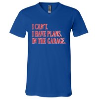 I Cant I Have Plans In The Garage Car Mechanic Gift V-Neck T-Shirt