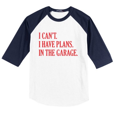 I Cant I Have Plans In The Garage Car Mechanic Gift Baseball Sleeve Shirt