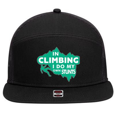 In Climbing I Do My Own Stunts Climbing Mountain Climbing Gift 7 Panel Mesh Trucker Snapback Hat