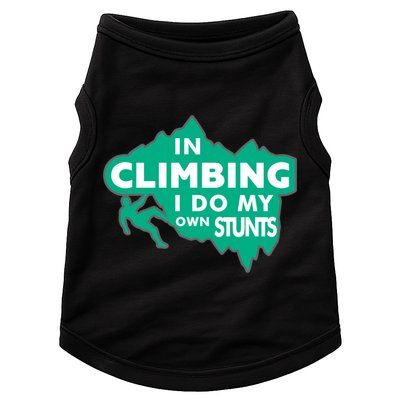 In Climbing I Do My Own Stunts Climbing Mountain Climbing Gift Doggie Tank