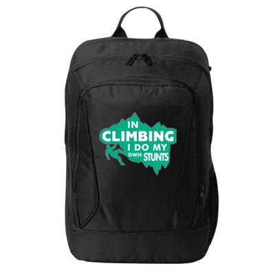 In Climbing I Do My Own Stunts Climbing Mountain Climbing Gift City Backpack