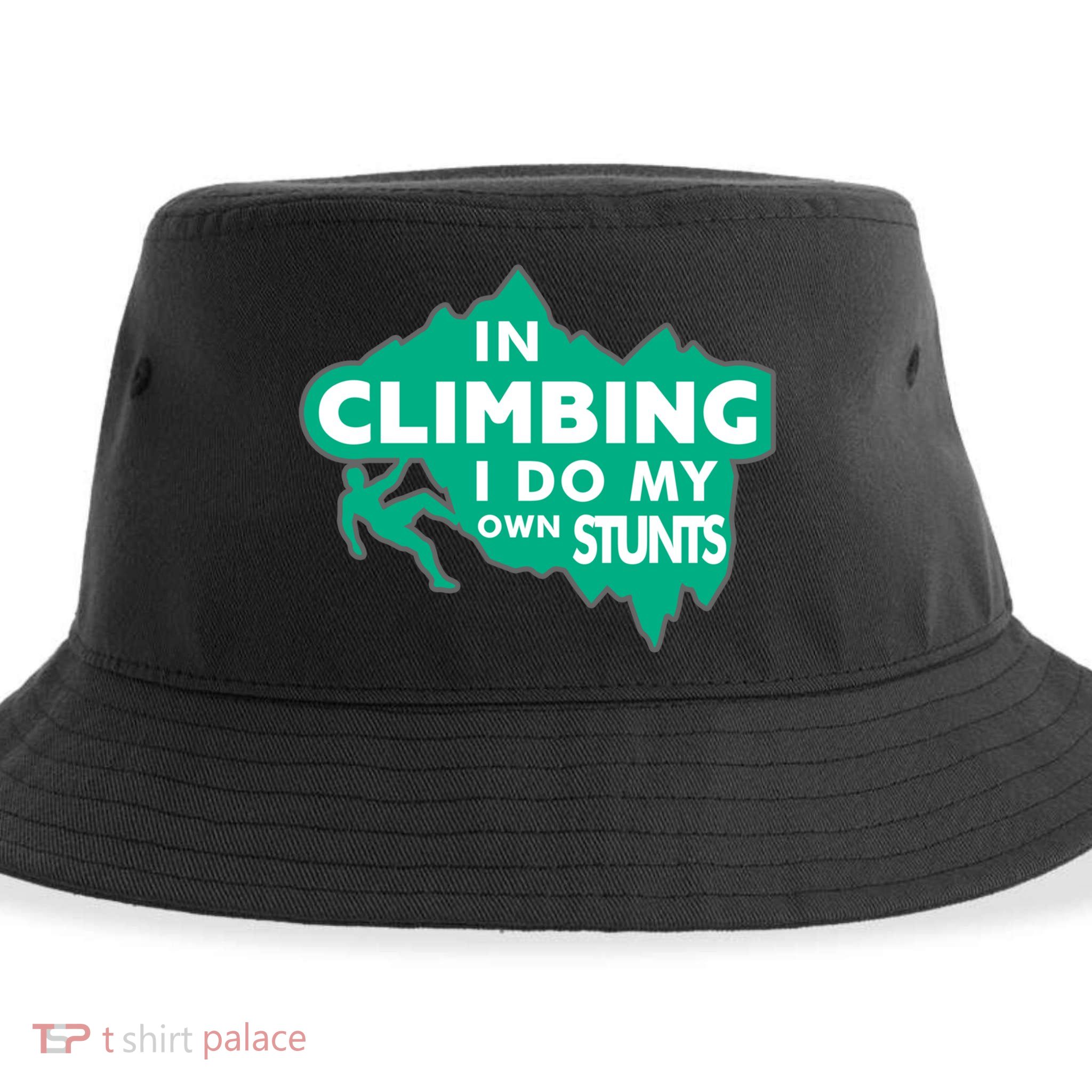 In Climbing I Do My Own Stunts Climbing Mountain Climbing Gift Sustainable Bucket Hat