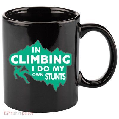 In Climbing I Do My Own Stunts Climbing Mountain Climbing Gift 11oz C Handle Ceramic Mug