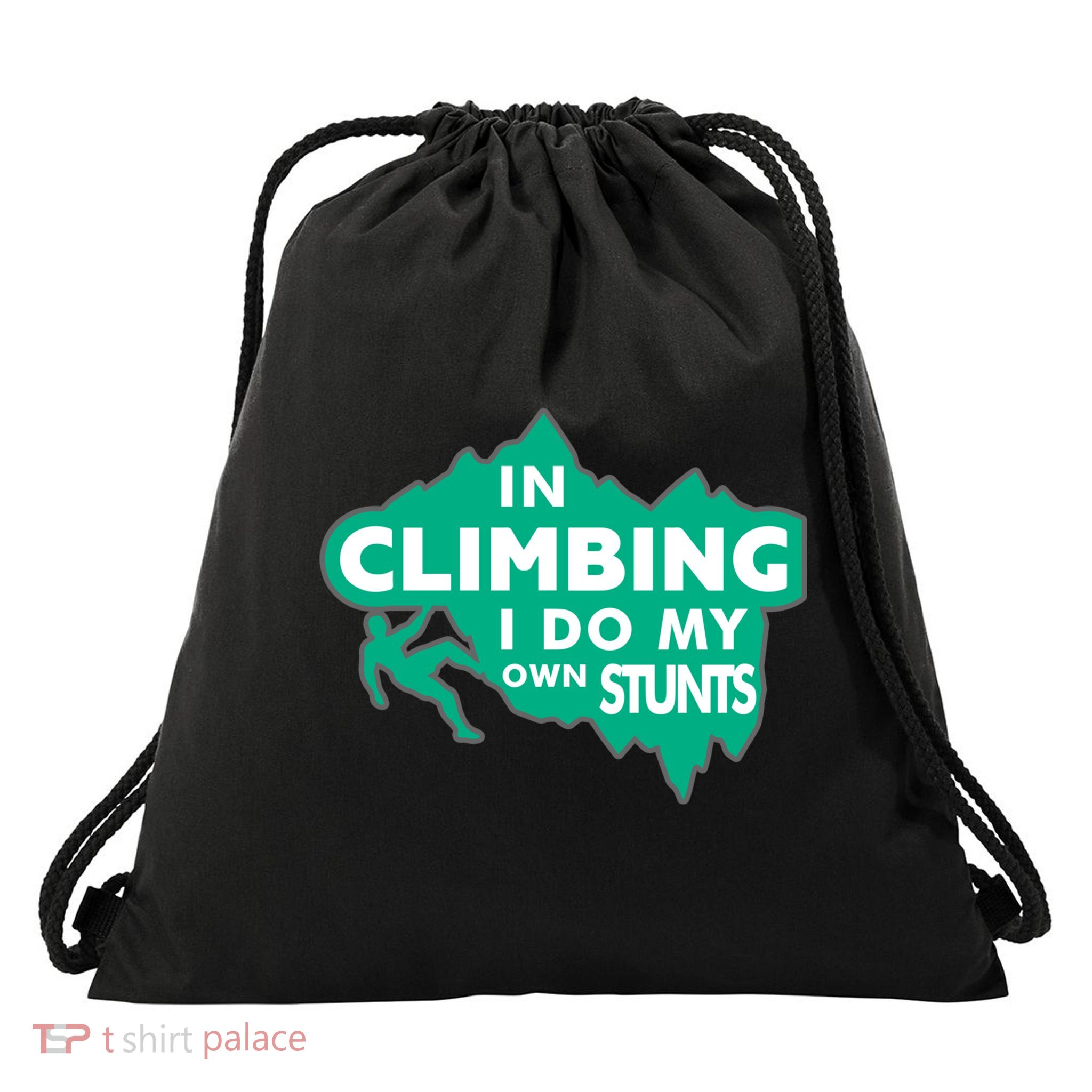 In Climbing I Do My Own Stunts Climbing Mountain Climbing Gift Drawstring Bag