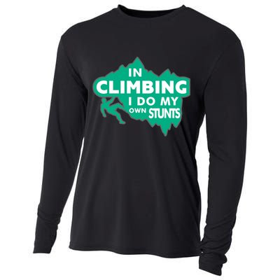 In Climbing I Do My Own Stunts Climbing Mountain Climbing Gift Cooling Performance Long Sleeve Crew