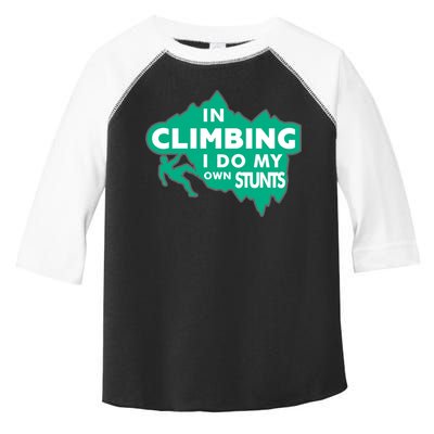 In Climbing I Do My Own Stunts Climbing Mountain Climbing Gift Toddler Fine Jersey T-Shirt