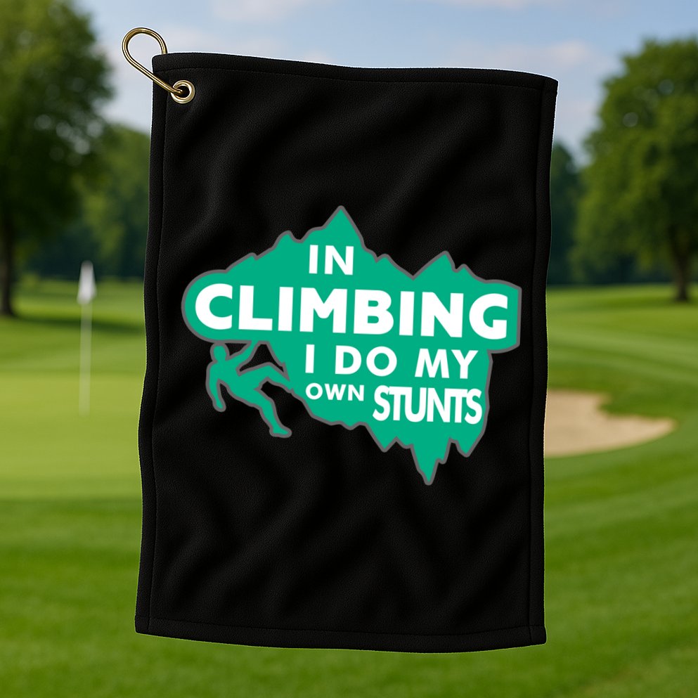 In Climbing I Do My Own Stunts Climbing Mountain Climbing Gift Golf Towel