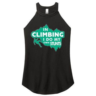 In Climbing I Do My Own Stunts Climbing Mountain Climbing Gift Women's Perfect Tri Rocker Tank