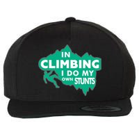 In Climbing I Do My Own Stunts Climbing Mountain Climbing Gift Wool Snapback Cap