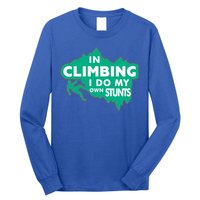 In Climbing I Do My Own Stunts Climbing Mountain Climbing Gift Long Sleeve Shirt