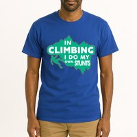 In Climbing I Do My Own Stunts Climbing Mountain Climbing Gift Tall T-Shirt