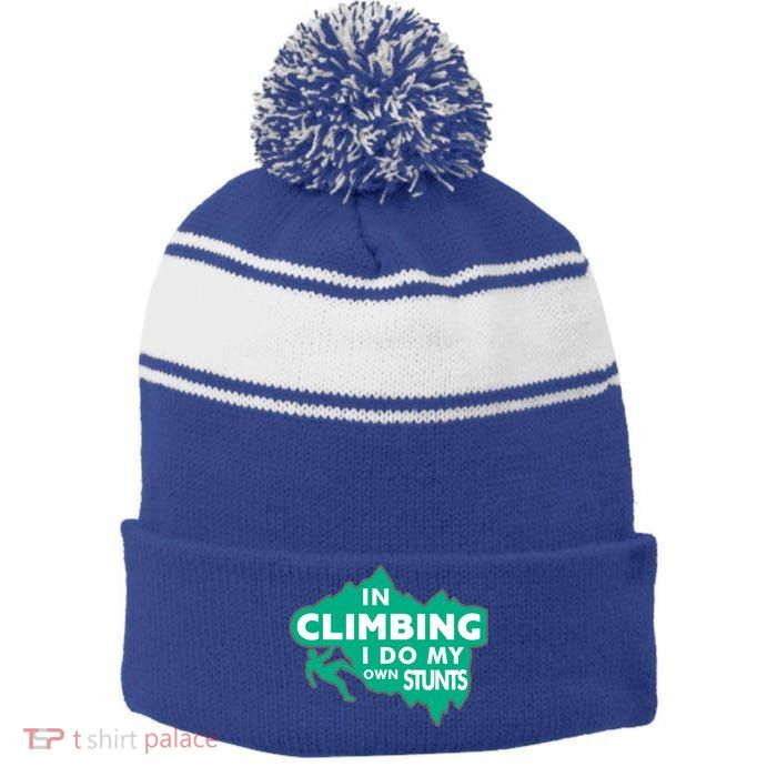 In Climbing I Do My Own Stunts Climbing Mountain Climbing Gift Stripe Pom Pom Beanie