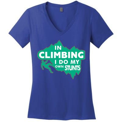 In Climbing I Do My Own Stunts Climbing Mountain Climbing Gift Women's V-Neck T-Shirt