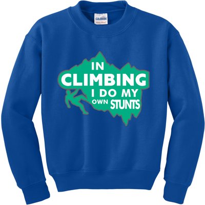 In Climbing I Do My Own Stunts Climbing Mountain Climbing Gift Kids Sweatshirt
