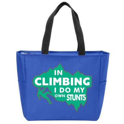 In Climbing I Do My Own Stunts Climbing Mountain Climbing Gift Zip Tote Bag