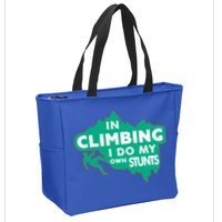 In Climbing I Do My Own Stunts Climbing Mountain Climbing Gift Zip Tote Bag