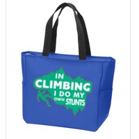 In Climbing I Do My Own Stunts Climbing Mountain Climbing Gift Zip Tote Bag