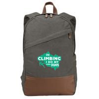 In Climbing I Do My Own Stunts Climbing Mountain Climbing Gift Cotton Canvas Backpack