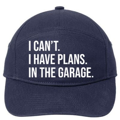 I Can't I Have Plans In The Garage Cool Gift 7-Panel Snapback Hat