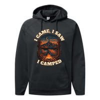 I Came I Saw I Camped. Camping Outdoor Sports Lovers Gift Performance Fleece Hoodie