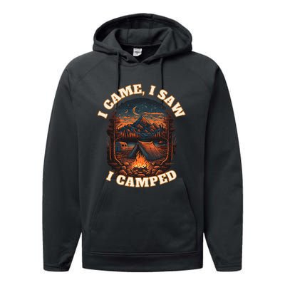 I Came I Saw I Camped. Camping Outdoor Sports Lovers Gift Performance Fleece Hoodie