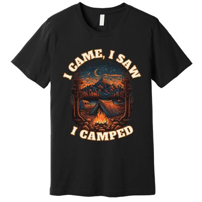 I Came I Saw I Camped. Camping Outdoor Sports Lovers Gift Premium T-Shirt