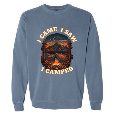 I Came I Saw I Camped. Camping Outdoor Sports Lovers Gift Garment-Dyed Sweatshirt