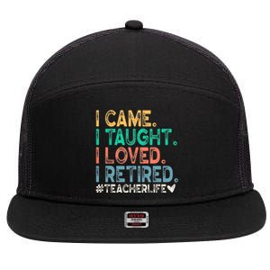 I Came I Taught I Loved I Retired Funny Teacher 7 Panel Mesh Trucker Snapback Hat