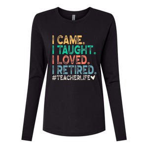 I Came I Taught I Loved I Retired Funny Teacher Womens Cotton Relaxed Long Sleeve T-Shirt