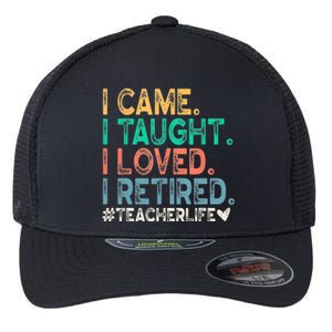 I Came I Taught I Loved I Retired Funny Teacher Flexfit Unipanel Trucker Cap