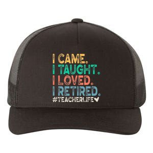 I Came I Taught I Loved I Retired Funny Teacher Yupoong Adult 5-Panel Trucker Hat