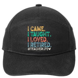 I Came I Taught I Loved I Retired Funny Teacher 7-Panel Snapback Hat