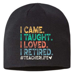 I Came I Taught I Loved I Retired Funny Teacher Sustainable Beanie