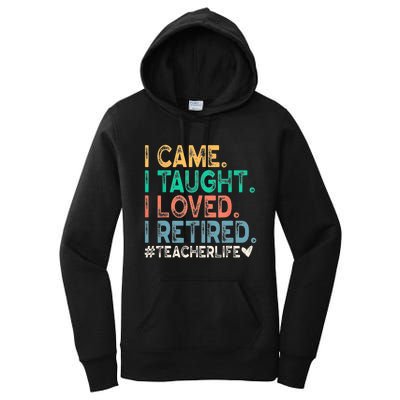 I Came I Taught I Loved I Retired Funny Teacher Women's Pullover Hoodie