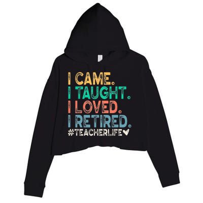 I Came I Taught I Loved I Retired Funny Teacher Crop Fleece Hoodie